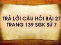 Câu hỏi bài 27 trang 139 sgk Sử 7