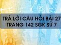 Câu hỏi bài 27 trang 142 sgk Sử 7