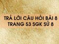 Câu hỏi bài 8 trang 53 sgk Sử 8