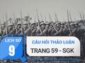 Câu hỏi thảo luận trang 59 SGK Lịch sử 9
