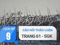 Câu hỏi thảo luận trang 61 SGK Lịch sử 9