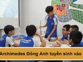 THPT Archimedes Đông Anh tuyển sinh vào 10 năm học 2019