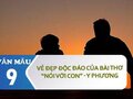 Vẻ đẹp độc đáo của bài thơ Nói với con (Y Phương)