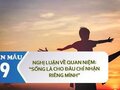 Nghị luận về quan niệm Sống là cho đâu chỉ nhận riêng mình