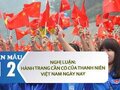 Nghị luận bàn về hành trang cần có của thanh niên Việt Nam trong thời đại ngày nay