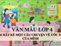 Em hãy kể một câu chuyện về ước mơ của mình