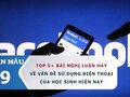 Top 5+ bài nghị luận hay về vấn đề sử dụng điện thoại của học sinh hiện nay