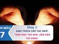 Dàn ý giải thích câu tục ngữ Gần mực thì đen gần đèn thì sáng