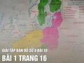 Bài 1 trang 16 tập bản đồ lịch sử 9