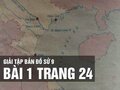 Bài 1 trang 24 tập bản đồ lịch sử 9