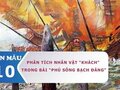 Phân tích nhân vật khách trong bài Phú sông Bạch Đằng