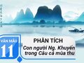 Phân tích con người Nguyễn Khuyến qua Câu cá mùa thu