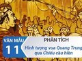 Phân tích hình tượng vua Quang Trung qua bài Chiếu cầu hiền