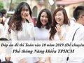 Đáp án đề thi Toán tuyển sinh lớp 10 trường Phổ thông Năng khiếu TPHCM 2019 (đề chuyên)
