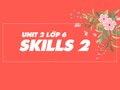 Skills 2 Unit 2 lớp 6 trang 23 SGK