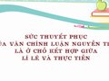 Sức thuyết phục của văn chính luận Nguyễn Trãi là ở chỗ kết hợp giữa lí lẽ và thực tiễn