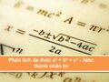 Phân tích đa thức a³ + b³ + c³ - 3abc thành nhân tử