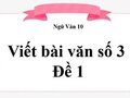 Viết bài văn số 3 lớp 10 đề 1