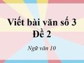 Viết bài văn số 3 lớp 10 đề 2
