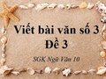 Viết bài văn số 3 lớp 10 đề 3
