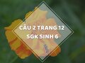 Câu 2 trang 12 SGK Sinh học 6