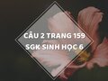 Câu 2 trang 159 SGK Sinh học 6