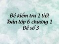 Đề kiểm tra 1 tiết Toán lớp 6 chương 1 - Đề số 3