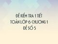 Đề kiểm tra 1 tiết Toán lớp 6 chương 1 - Đề số 5