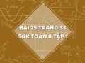 Bài 75 trang 33 SGK Toán 8 tập 1