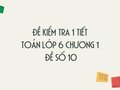 Đề kiểm tra 1 tiết Toán lớp 6 chương 1 - Đề số 10
