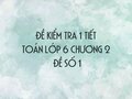 Đề kiểm tra 1 tiết Toán lớp 6 chương 2 - Đề số 1