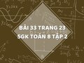 Bài 33 trang 23 SGK Toán 8 tập 2