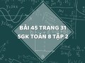 Bài 45 trang 31 SGK Toán 8 tập 2