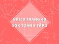 Bài 10 trang 40 SGK Toán 8 tập 2