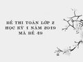 Đề thi Toán lớp 2 học kỳ 1 năm 2019 - Mã đề 49