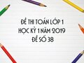 Đề thi Toán lớp 1 học kỳ 1 năm 2019 - Đề số 38