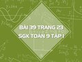 Bài 39 trang 23 SGK Toán 9 tập 1