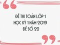 Đề thi Toán lớp 1 học kỳ 1 năm 2019 - Đề số 22