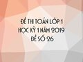 Đề thi Toán lớp 1 học kỳ 1 năm 2019 - Đề số 26
