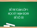 Đề thi Toán lớp 1 học kỳ 1 năm 2019 - Đề số 32