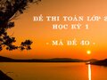Đề thi Toán lớp 2 học kỳ 1 năm 2020 - Mã đề 40