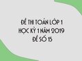 Đề thi Toán lớp 1 học kỳ 1 năm 2019 - Đề số 15