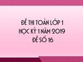 Đề thi Toán lớp 1 học kỳ 1 năm 2019 - Đề số 16
