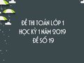 Đề thi Toán lớp 1 học kỳ 1 năm 2019 - Đề số 19