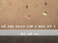 Đề thi Toán lớp 2 học kỳ 1 năm 2020 - Mã đề 35