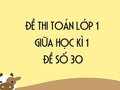 Đề thi giữa học kì 1 lớp 1 môn toán năm 2019 - Đề số 30