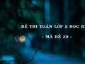 Đề thi Toán lớp 2 học kỳ 1 năm 2020 - Mã đề 29