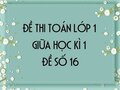 Đề thi giữa học kì 1 lớp 1 môn toán năm 2020 - Đề số 16