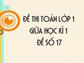 Đề thi giữa học kì 1 lớp 1 môn toán năm 2020 số 17