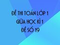 Đề thi giữa học kì 1 lớp 1 môn toán năm 2020 số 19